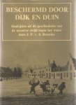 Broecke, J.P. v.d. - Beschermd door dijk en duin. Bladzijden uit de geschiedenis van de Zeeuwse strijd tegen het water Broecke, J.P. v.d. - Beschermd door dijk en duin. Bladzijden uit de geschiedenis van de Zeeuwse strijd tegen het water