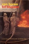 DROK, ARRIËN. - Van boren tot blussen.