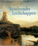 Christiaan Vogelaar, Gregor J.M. Weber - Rembrandts Landschappen