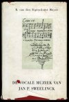 SIGTENHORST MEYER, B. van den - Deel 1: Jan P. Sweelinck en zijn instrumentale muziek. Deel 2: De vocale muziek van Jan P. Sweelinck.