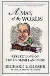 Richard Lederer 304951 - A Man of My Words: reflections on the English language