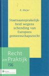 Meijer, R. - Staatsaansprakelijkheid wegens schending van Europees gemeenschapsrecht; de invloed van het Europese recht op het nationale stelsel van overheidsaansprakelijkheid. Diss.