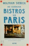 Wolfram Siebeck 31487 - Die Schönsten Bistros von Paris Mit Bewertungen, 150 Rezepten, 340 Abbildungen und einem detaillierten Lageplan