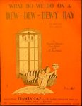 Johnson, Howard: - What do we do on a dew-dew-dewy day. Fox-trot song