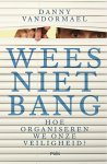 Danny Vandormael - Wees niet bang Hoe organiseren we onze veiligheid?