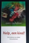 Gary Chapman - HELP, EEN KIND! / als kinderen je relatie binnenkomen