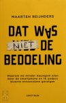 Maarten Reijnders 144755 - Dat was niet de bedoeling Waarom we minder kauwgom eten door de smartphone en 19 andere bizarre onvoorziene gevolgen