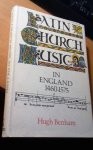 Hugh Benham - Latin Church Music in England 1460-1575