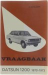 Olyslager P. - Vraagbaak voor uw Datsun 1200, een complete handleiding voor de typen coach, sedan, coupé en stationcar 1970-1973