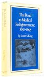 KING, L.S. - The road to medical enlightenment 1650-1695.