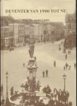 Tijd van der Linden - Deventer van 1900 tot nu