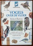 Burton, Robert / Noco de Haan - Vogels  over de de vloer, complete gids voor het observeren en voederen van vogels in de tuin