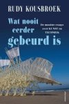 Rudy Kousbroek - Wat nooit eerder gebeurd is