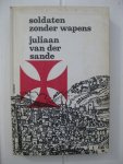 Sande, J. van der - - Soldaten zonder Wapens.