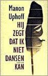 M. Uphoff - Hij Zegt Dat Ik Niet Dansen Kan
