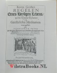 Pietersz (Petri), Roelof (Rudolphus) - Korte gulden regelen eenes heyligen levens, uyt het Nieuwe Testament in geestelicke meditatien voor-gestelt