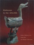 White, Julia M. & Ronald Y. Otsuka - Pathways To The Afterlife. Early Chinese Art From The Sze Hong Collection