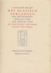 ROLAND HOLST, A. - Het Elysisch verlangen. Een beschouwing gevolgd door een Iersche sage De zeetocht van Bran zoon van Febal.