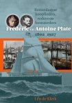 Len de Klerk 246735 - Frédéric en Antoine Plate 1802-1927 Rotterdamse kooplieden, reders en bestuurders