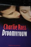 Ross, Charlie - DROOMVROUW,