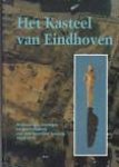 arts, Nico - Kasteel van Eindhoven. Archeologie, ecologie en geschiedenis van een heerlijke woning 1420 1676.