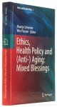 SCHERMER, M., PINXTEN, W., (EDS.) - Ethics, health, policy and (anti-) aging: Mixed blessings.