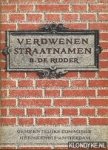 Ridder, B. de - Verdwenen straatnamen