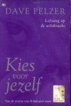 PELZER, DAVE - Kies voor jezelf. Lofzang op de wilskracht