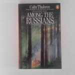 Thubron, Colin - Among the Russians ; From the Baltic to the Caucasus, the account of a remarkable journey Thubron, Colin - Among the Russians ; From the Baltic to the Caucasus, the account of a remarkable journey