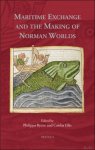 Philippa Byrne, Caitlin Ellis (eds) - Maritime Exchange and the Making of Norman Worlds