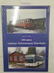 Gilsing, Markus: - 100 Jahre Lüchow-Schmarsauer Eisenbahn :