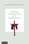 O'Reilly, James T. & Margaret S.P. Chalmers. - The clergy sex abuse crisis and the legal responses.