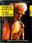 Lothar Lewien 177120 - Charlie Mariano: Tears of Sound Wanderer zwischen den Musikwelten