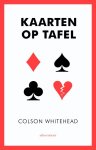 Colson Whitehead - Kaarten op tafel een amateur bij de World Series of Poker