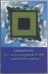 Dufner, Meinrad - Ontdek je scheppende kracht. Creativiteit en zingeving