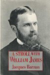Barzun, Jacques - A Stroll with William James Barzun, Jacques - A Stroll with William James