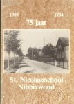 Bos, P. en J. Hoffer - St. Nicolaasschool Nibbixwoud, 1909 - 1984  75 jaar, 96 pag. softcover, goede staat