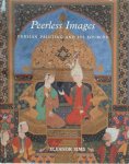 Eleanor Sims 53319, Boris I. Marshak , Ernst J. Grube - Peerless Images Persian painting and its sources