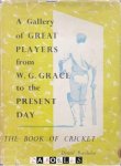 Denzil Batchelor - The Book of Cricket. A Gallery of great players from W.G. Grace to the present day