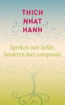 Thich Nhat Hanh, Thich Nhat Hanh - Spreken met liefde, luisteren met compassie