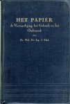 Bekk, J. e.a. - Het papier. Een bijdrage tot de kennis van de vervaardiging, gebruik en de onderzoekingsmethoden van papier.