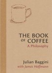 Julian Baggini-James Hoffmann - The Book Of Coffee
