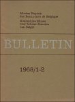 N/A. - BULLETIN. KONINKLIJK MUSEA SCHONE KUNSTEN BELGIE/ MUSEES ROYAUX DES BEAUX - ARTS DE BELGIQUE 1968/ 1-2.