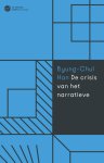 Byung-Chul Han - 2024 De Crisis Van Het Narratieve