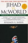 Barber, Benjamin R. - Jihad Vs. McWorld / Terrorism's Challenge to Democracy