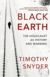 Timothy Snyder 76746 - Black Earth The Holocaust as History and Warning Timothy Snyder 76746 - Black Earth The Holocaust as History and Warning