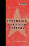 William Hogeland - Inventing American History