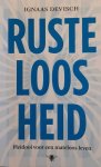 DEVISCH Ignaas - Rusteloosheid. Pleidooi voor een mateloos leven