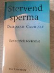 Cadbury, D. - Stervend Sperma