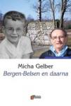 Gelber, Micha & Hoffman, Thom (voorwoord) - [GESIGNEERD] Bergen Belsen en daarna - Ooggetuigenverslagen van de executie van Oekraïnse Joden